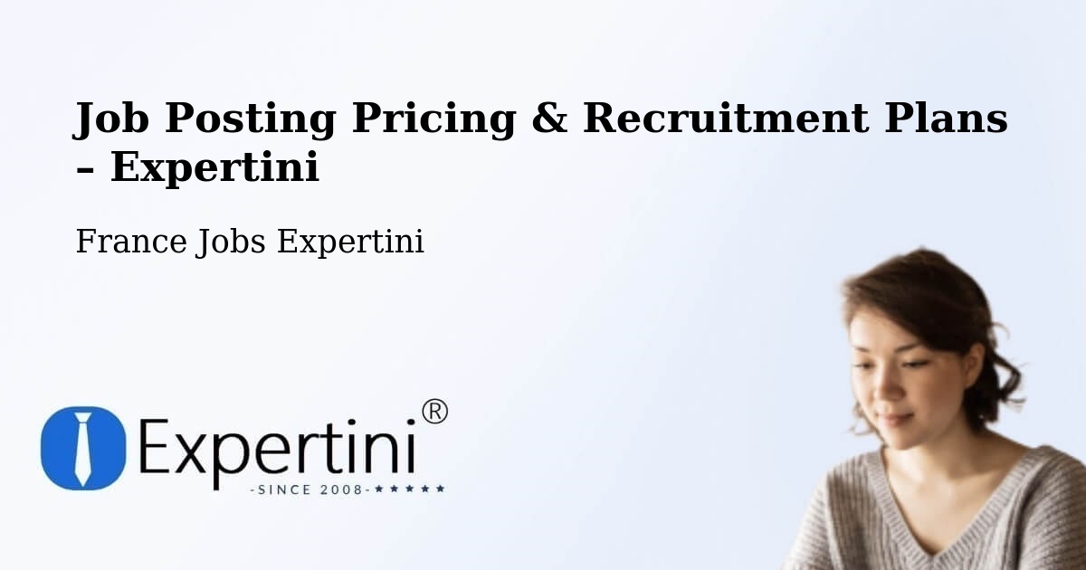 Job Posting Pricing & Recruitment Plans – Pélussin - Pélussin, France Jobs Expertini